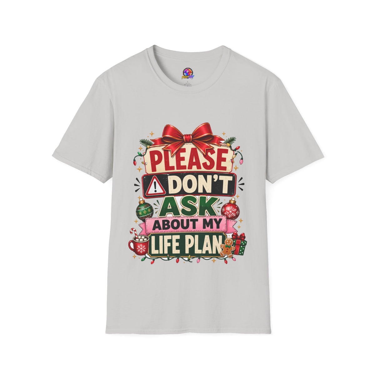 T-Shirt — "Please Don't Ask About My Life Plan" Funny Christmas Graphic Tee
