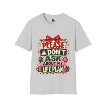 T-Shirt — "Please Don't Ask About My Life Plan" Funny Christmas Graphic Tee
