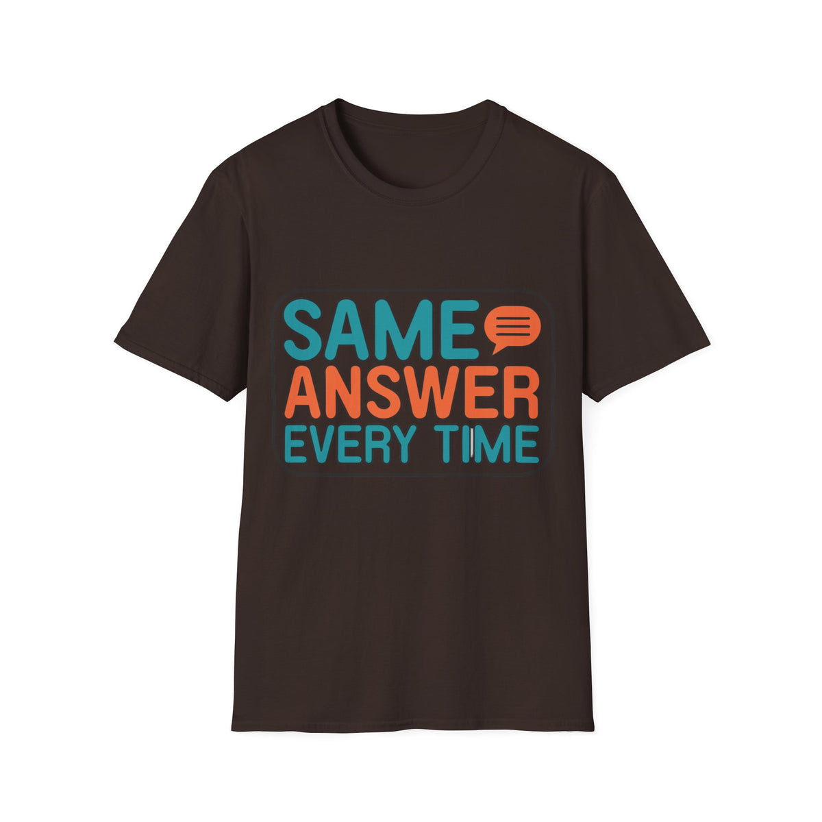 Same Answer Every Time T-Shirt — Funny Retro Speech Bubble Graphic Tee - Trending Now - August 2026