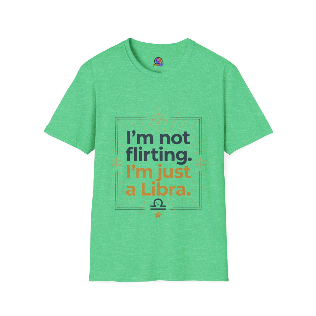 I'm Not Flirting I'm Just a Libra T-Shirt
