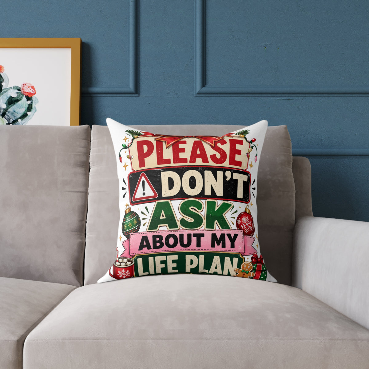 Modern Day Christmas Please Don't Ask About My Life Plan Christmas Pillow