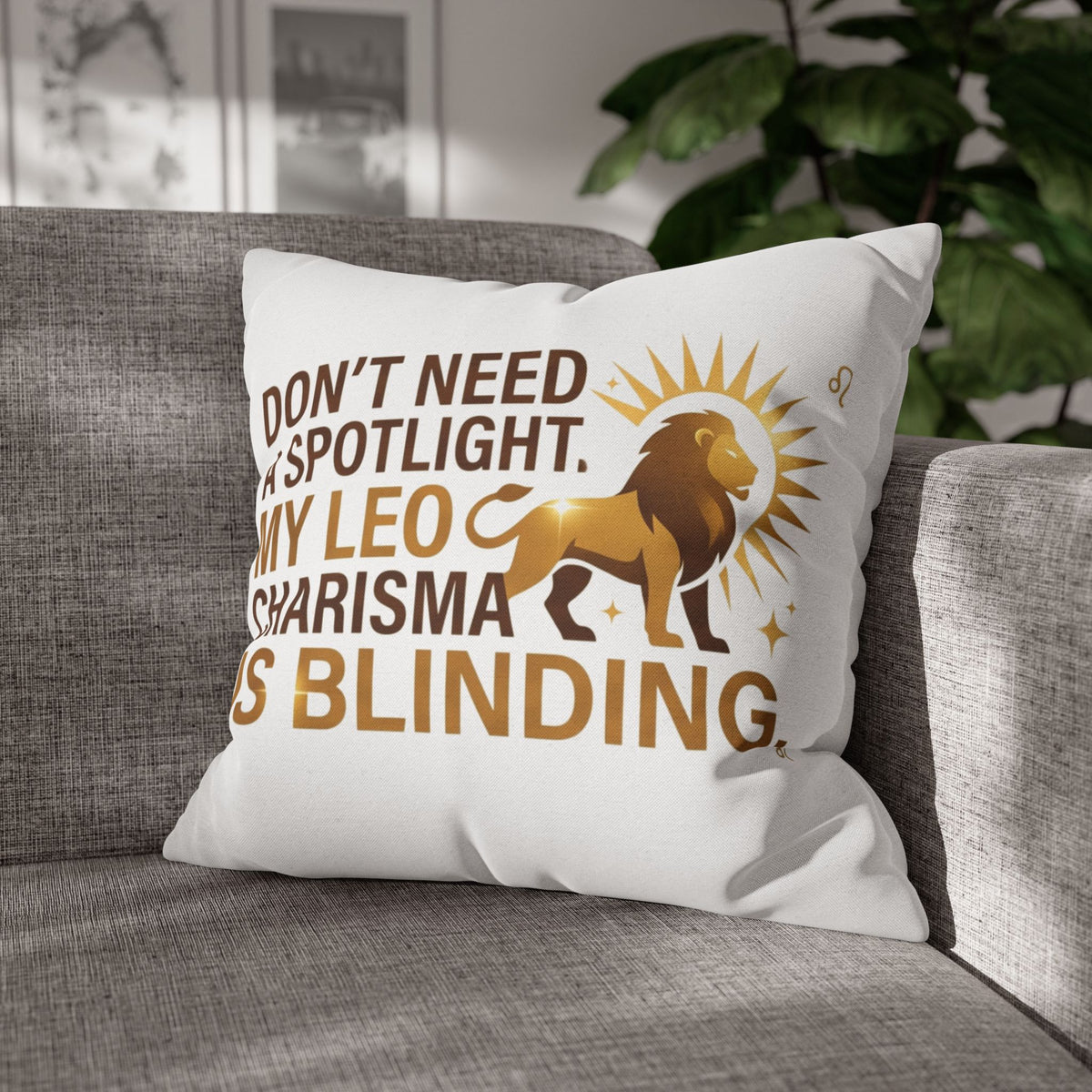 Leo Zodiac Do Not Need A Spotlight My Leo Charisma Is Blending Spun Polyester Square Pillowcase