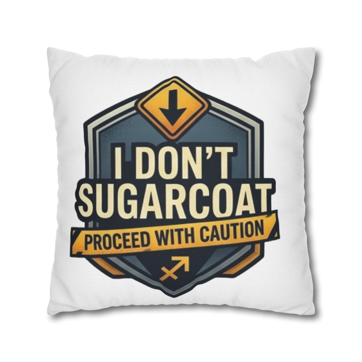 Sagittarius Square Pillowcase — "I Don't Sugarcoat, Proceed With Caution" Accent Pillow
