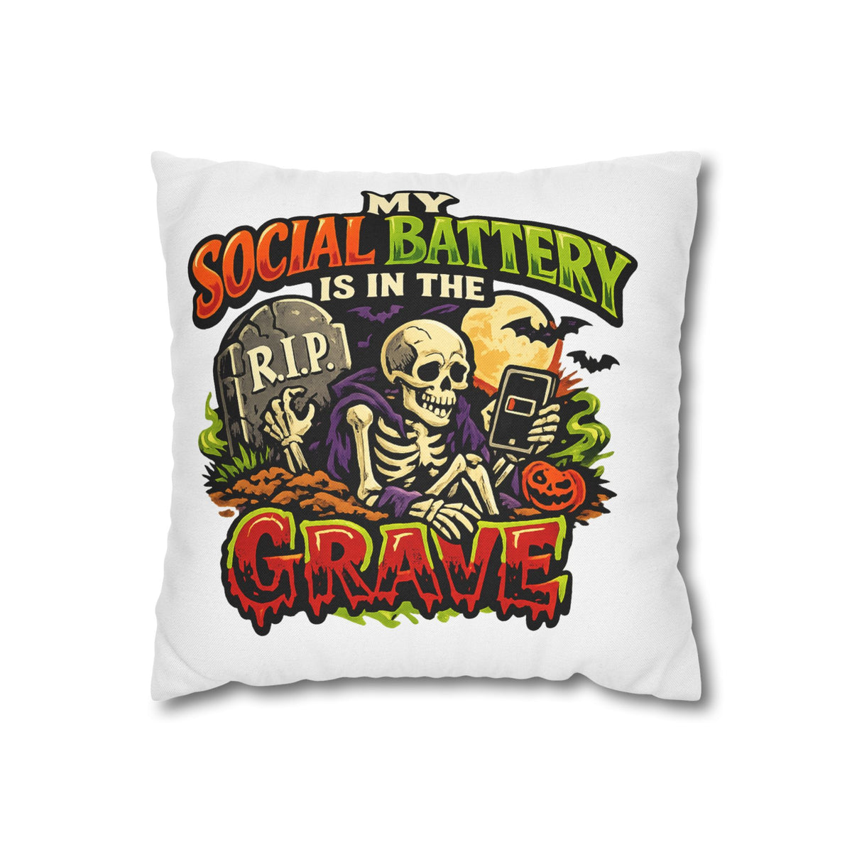 Halloween Skeleton Pillowcase - "My Social Battery Is In The Grave" Decorative Throw Pillowcase