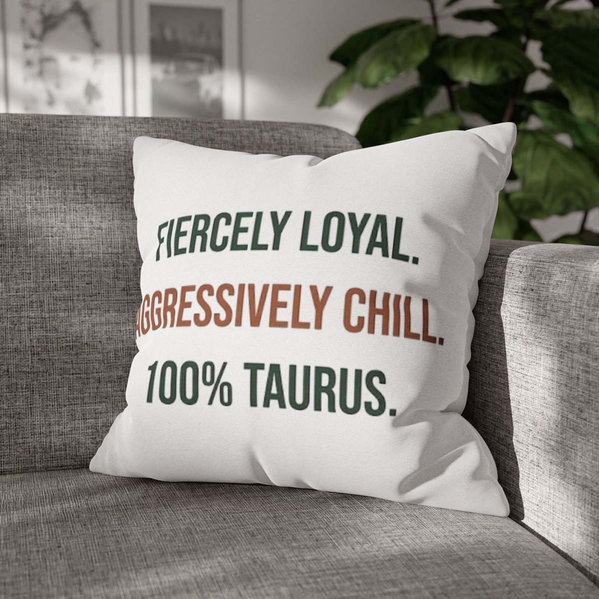 Taurus Pillowcase — "Fiercely Loyal. Aggressively Chill. 100% Taurus."