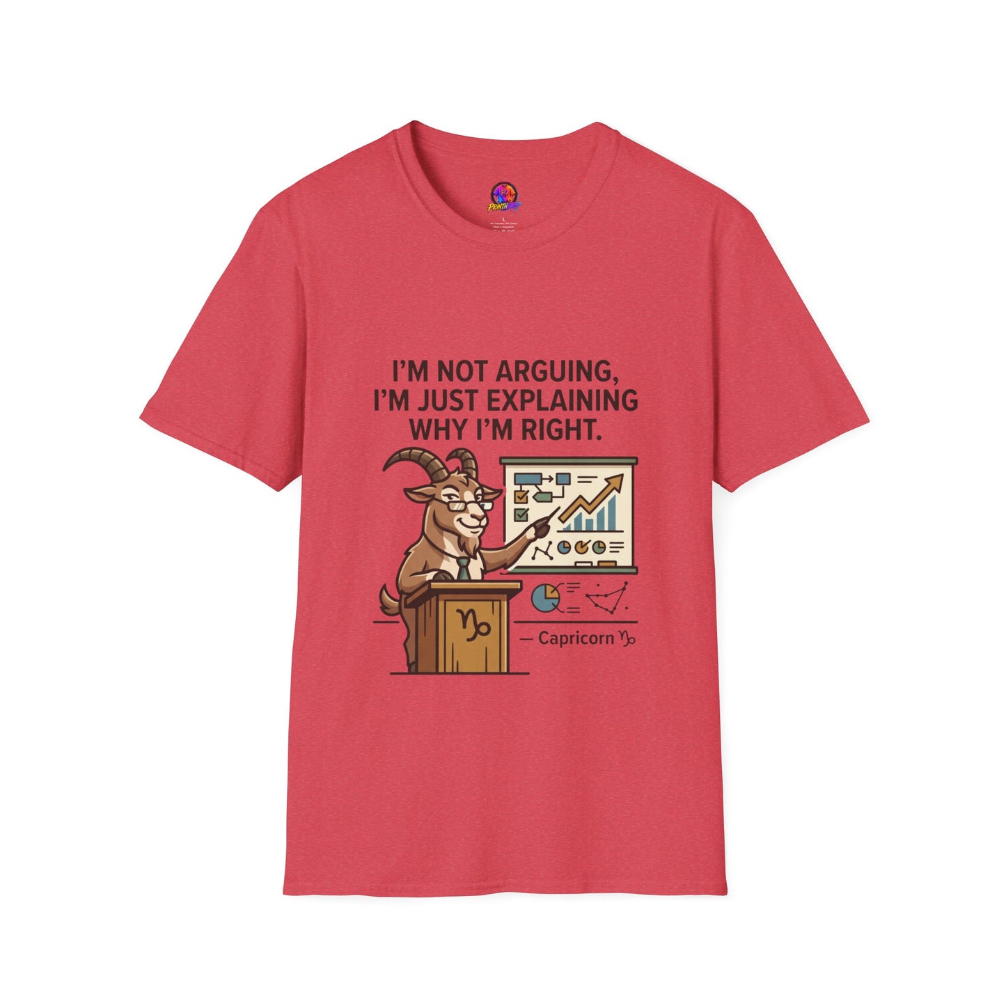 Capricorn T-Shirt "I’m Not Arguing, I’m Just Explaining Why I’m Right"