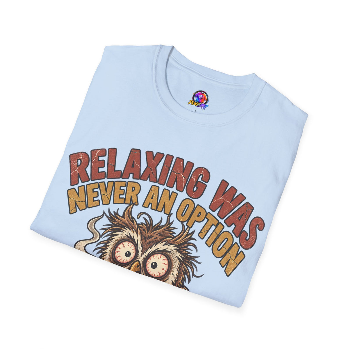 Funny And Witty Relaxing Was Never An Option Owl T-Shirt