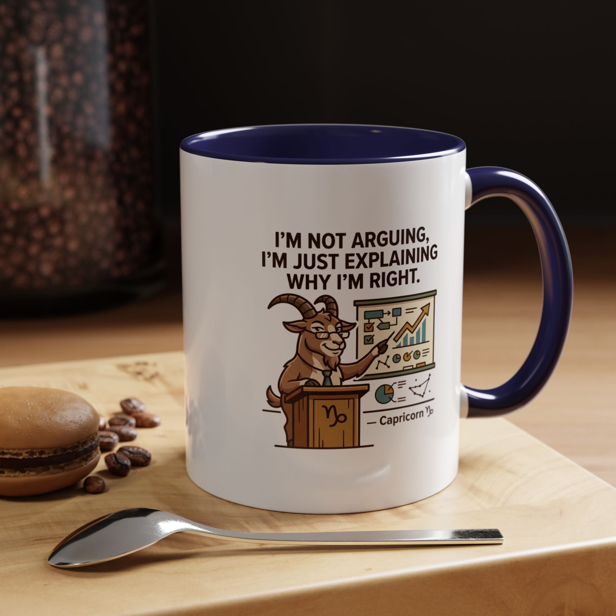 Capricorn Mug – “I’m Not Arguing, I’m Just Explaining Why I’m Right” Coffee Mug
