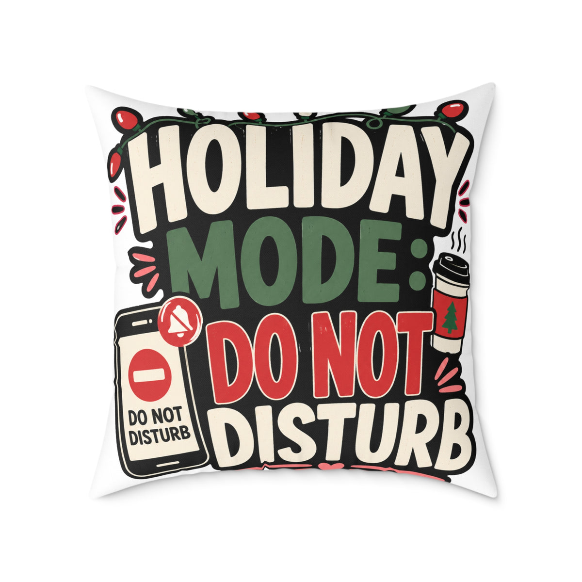 Holiday Mode Do Not Disturb  Modern Day Christmas Square Poly Canvas Pillow