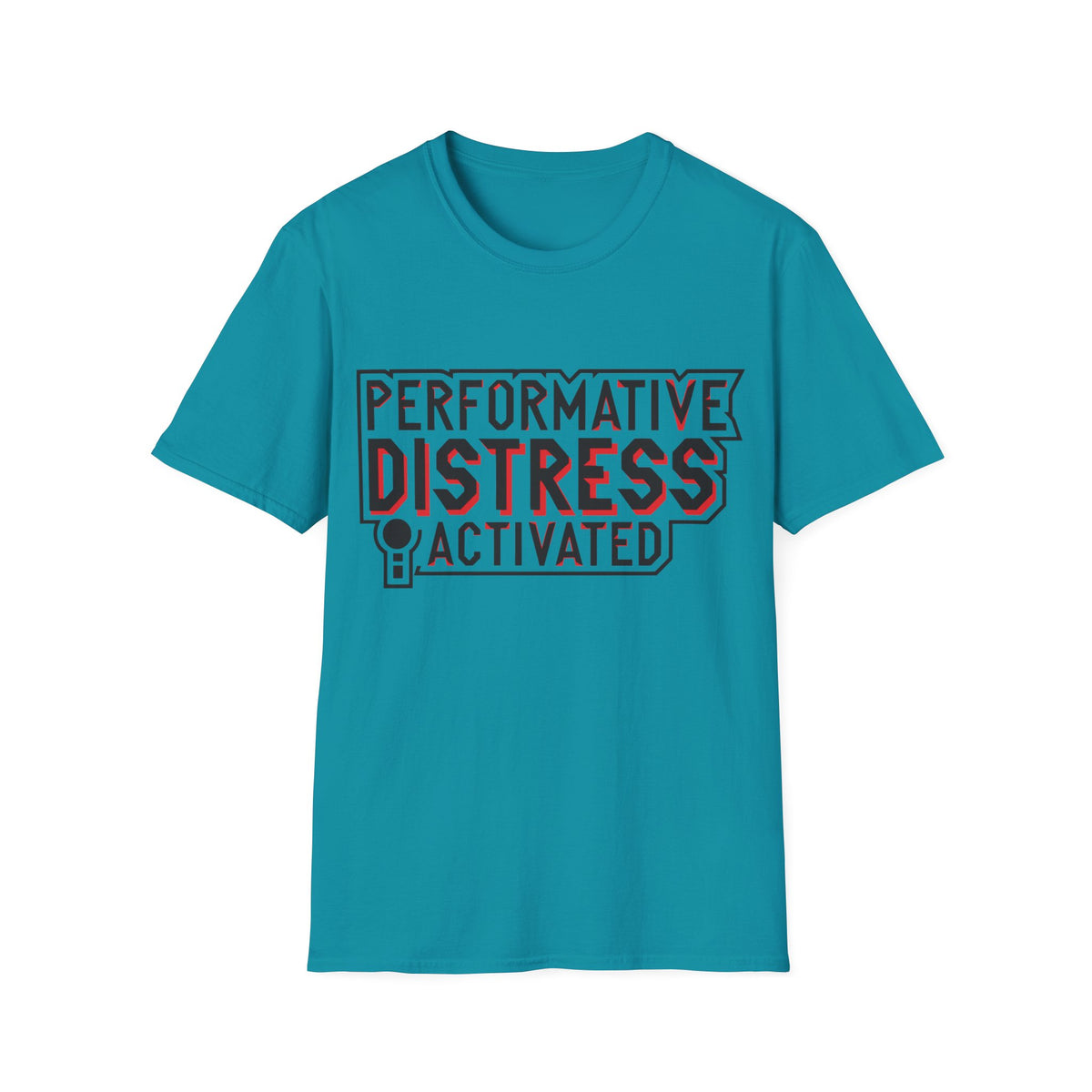 Performative Distress Activated T-Shirt - Trending Now - August 2026