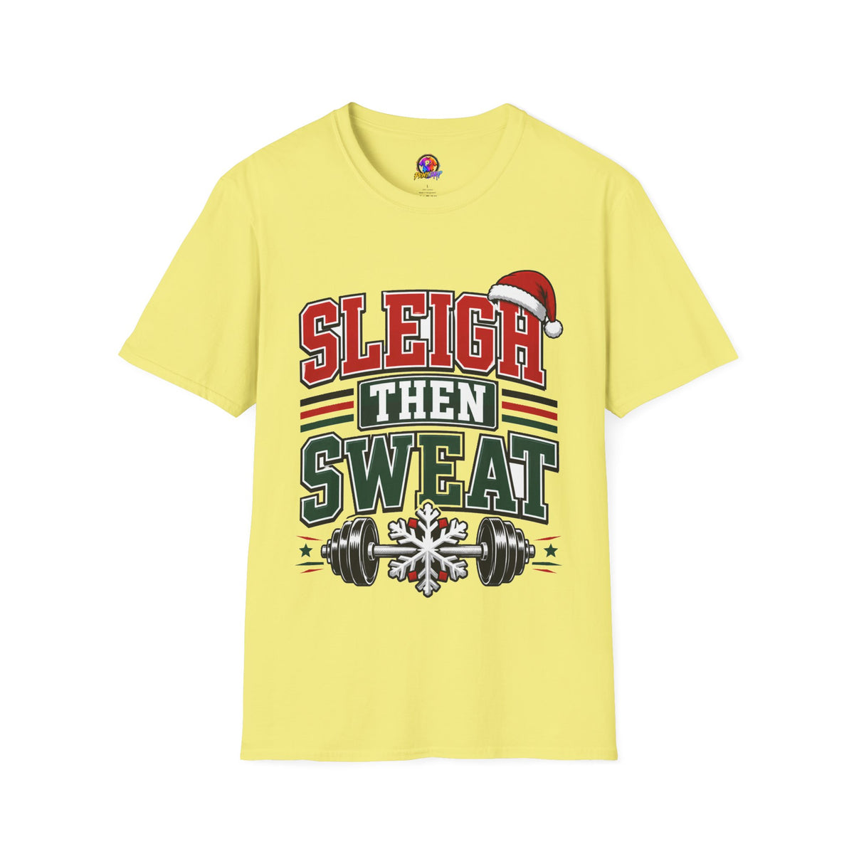Sleigh Then Sweat T-Shirt – Christmas Fitness Holiday Tee