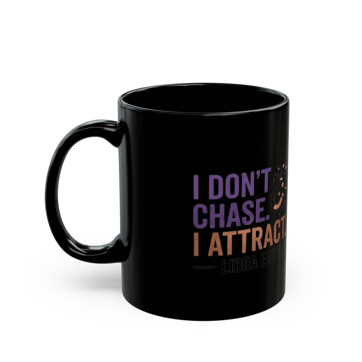Libra Zodiac I Don't Chase I Attract Black Coffee Mug — Inspirational Manifestation Quote