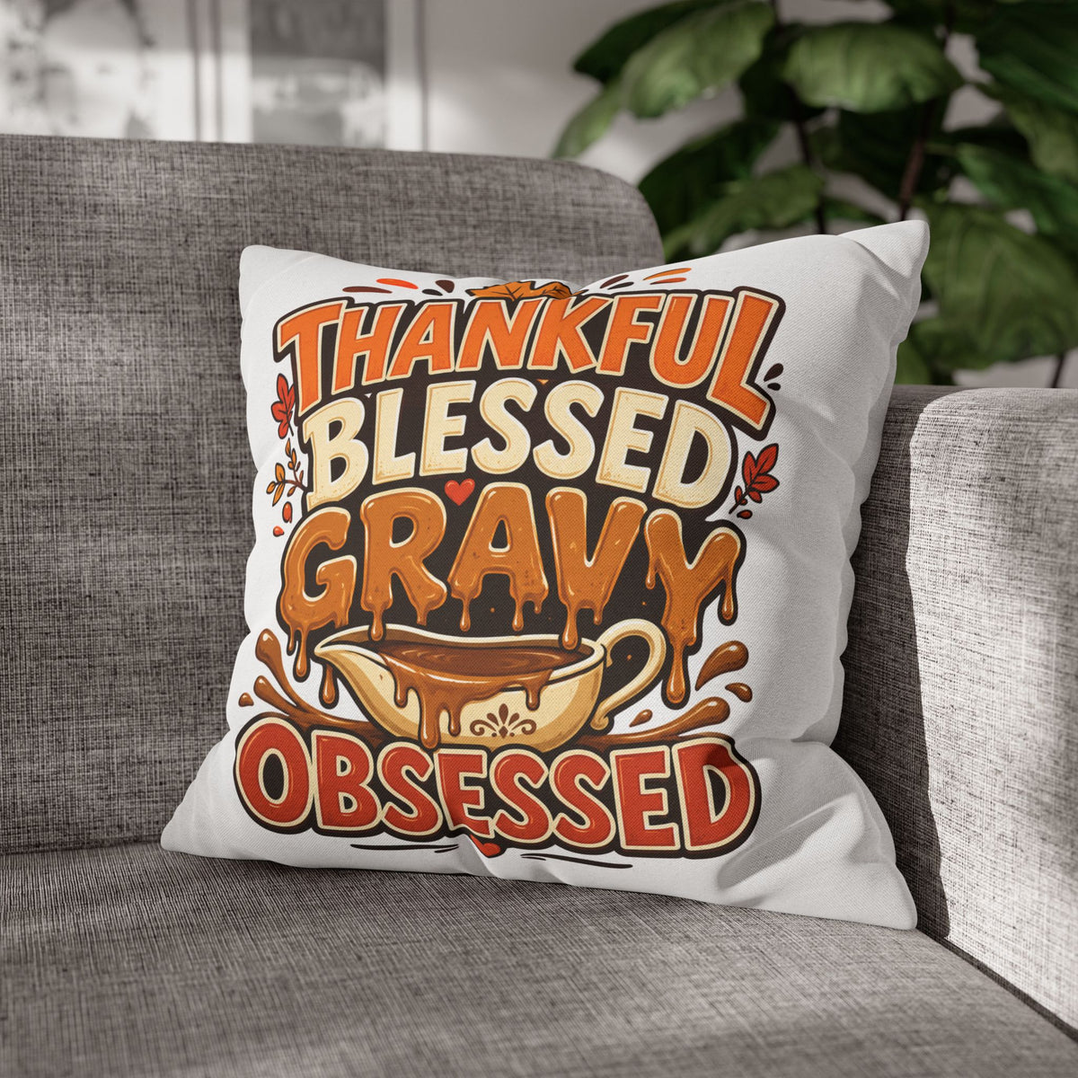 Thanksgiving Thankful Blessed Gravy Obsessed Pillowcase — Thanksgiving Decorative Throw Pillow Cover