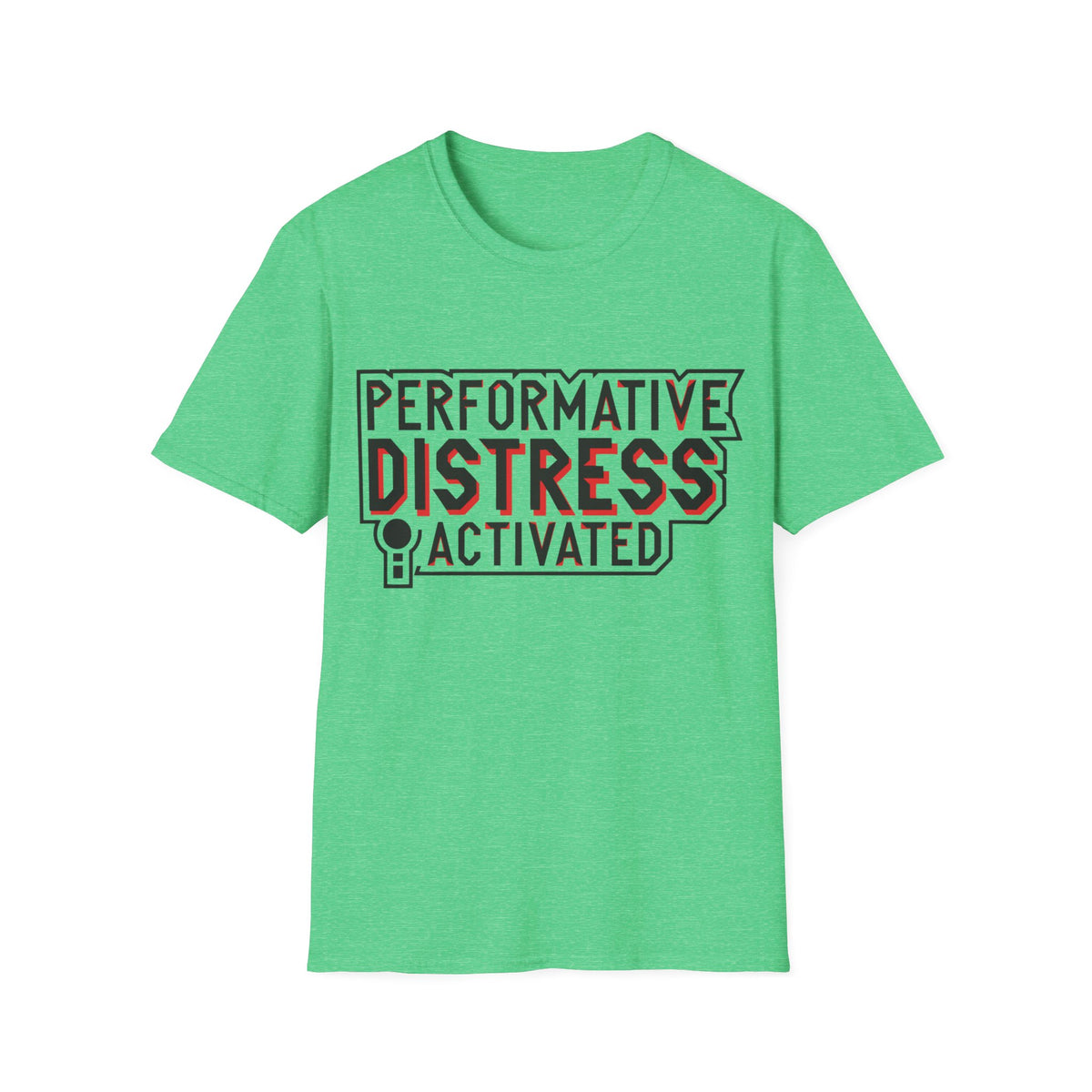 Performative Distress Activated T-Shirt - Trending Now - August 2026