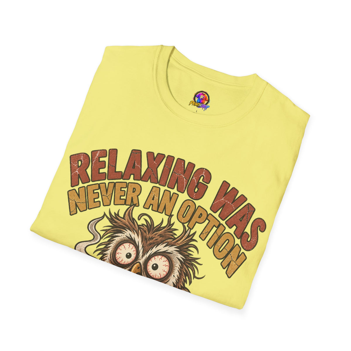 Funny And Witty Relaxing Was Never An Option Owl T-Shirt