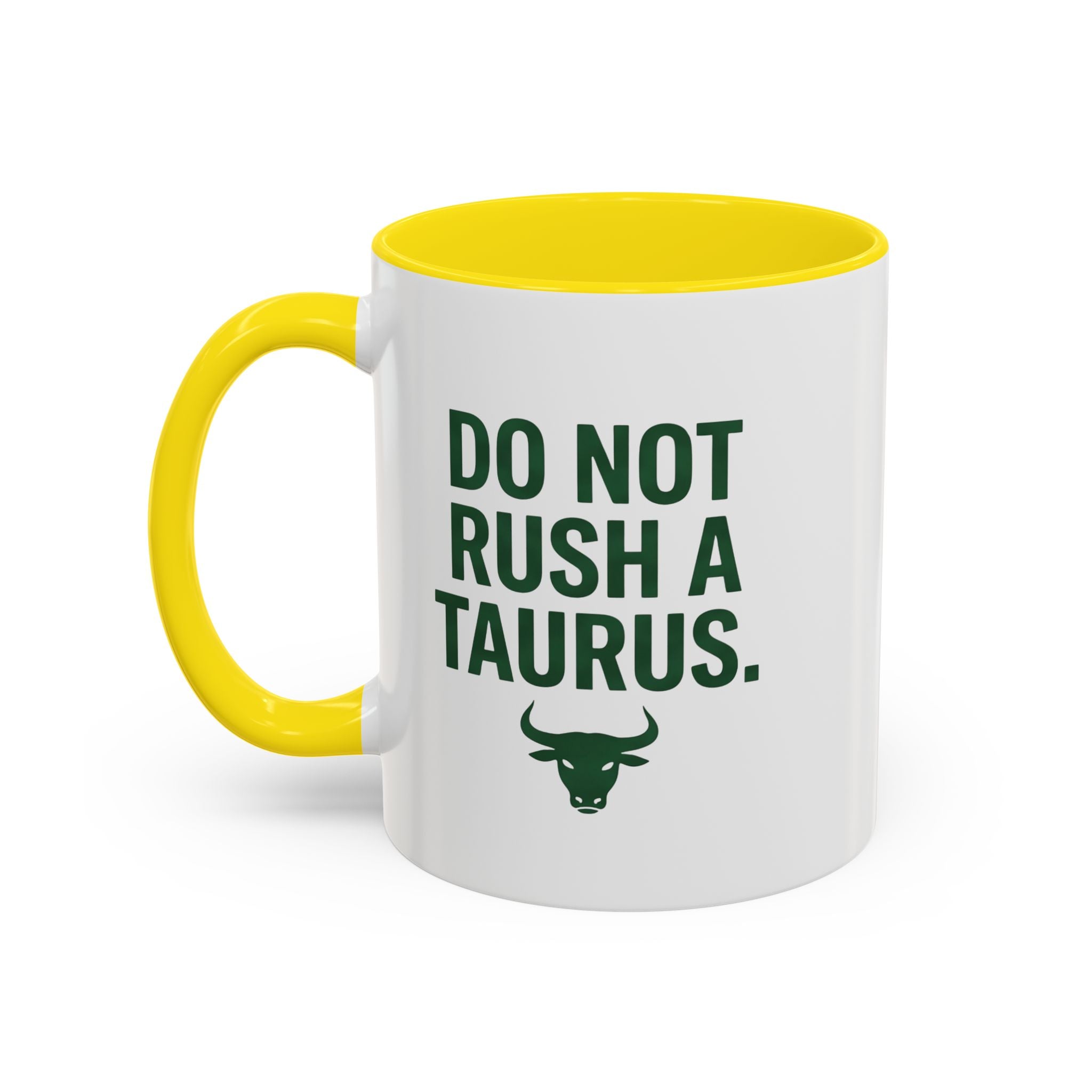 Do Not Rush a Taurus Coffee Mug — Zodiac Taurus Astrology Gift (11/15oz)