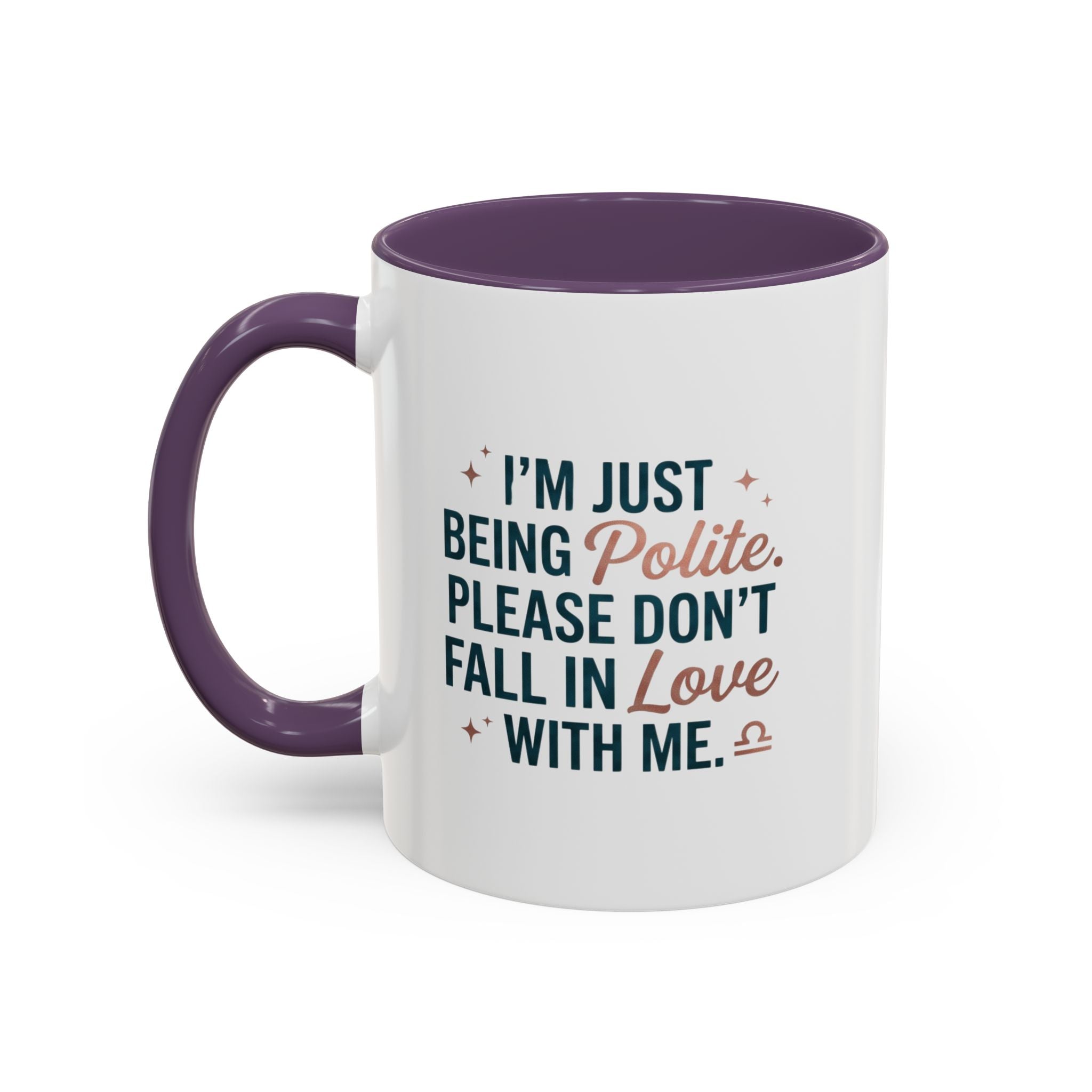 Accent Coffee Mug — "I'm Just Being Polite, Please Don't Fall in Love With Me" Novelty Mug
