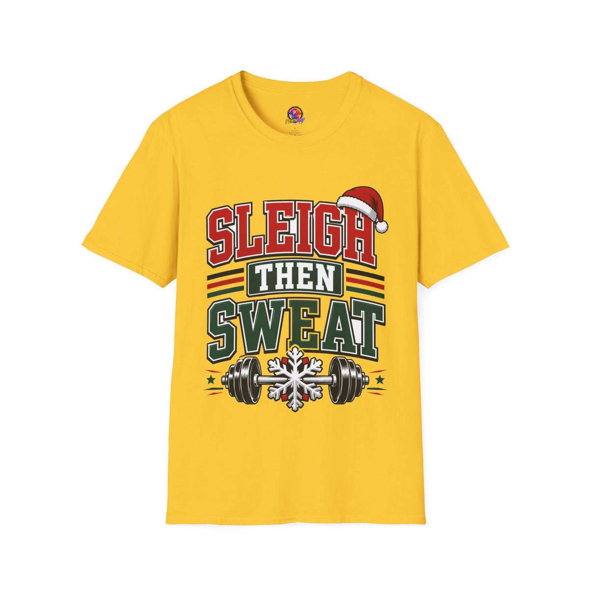 Sleigh Then Sweat T-Shirt – Christmas Fitness Holiday Tee