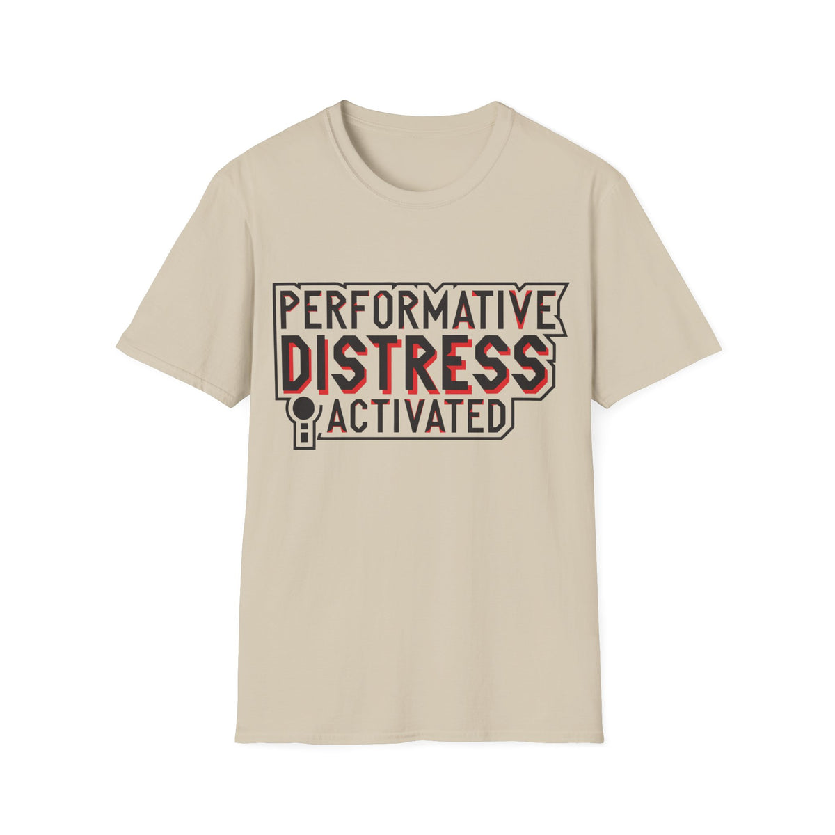 Performative Distress Activated T-Shirt - Trending Now - August 2026