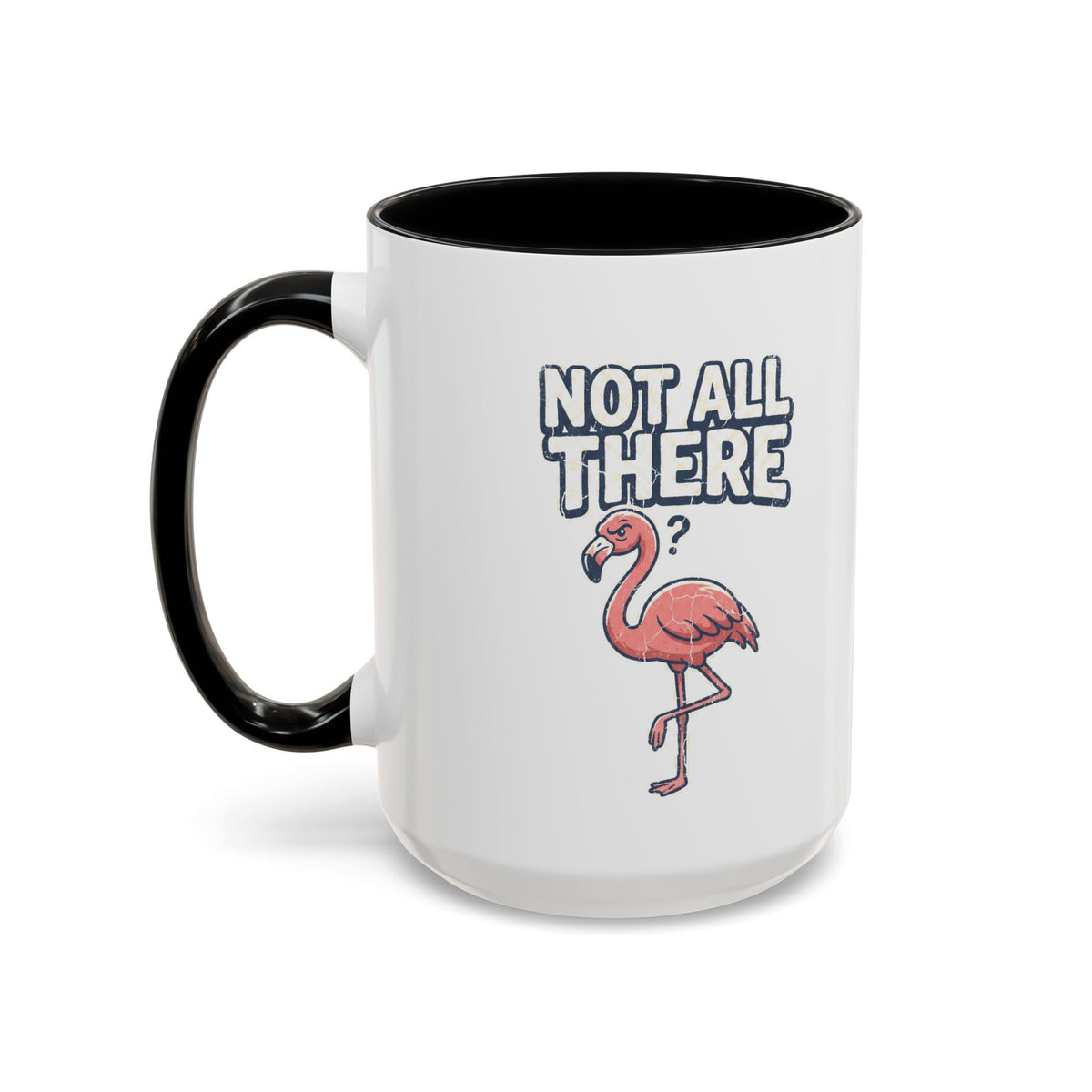 Funny And Witty "Not All There" Accent Coffee Mug (11, 15oz)