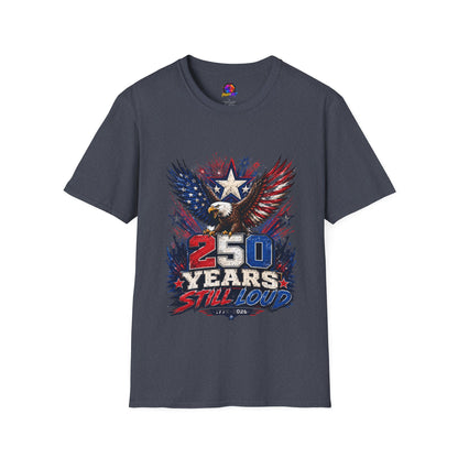 T-Shirt — Patriotic Eagle "250 Years Still Loud" American Flag Tee