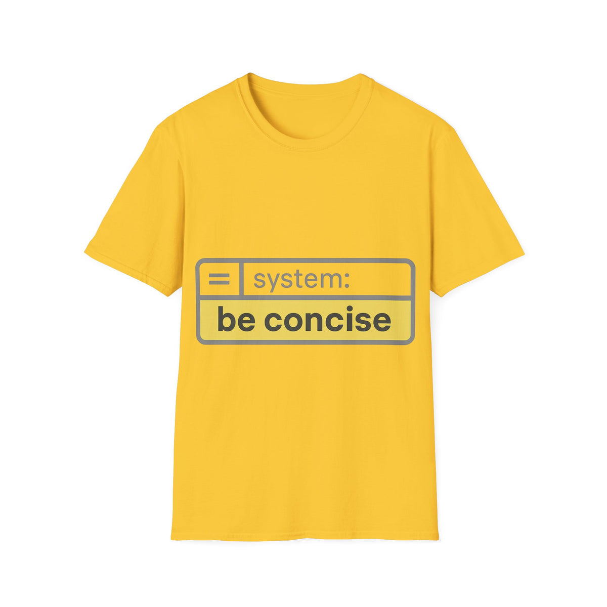 Be Concise UI System Message T-Shirt, Funny AI Tech Developer Prompt Tee - Trending Now - September 2026