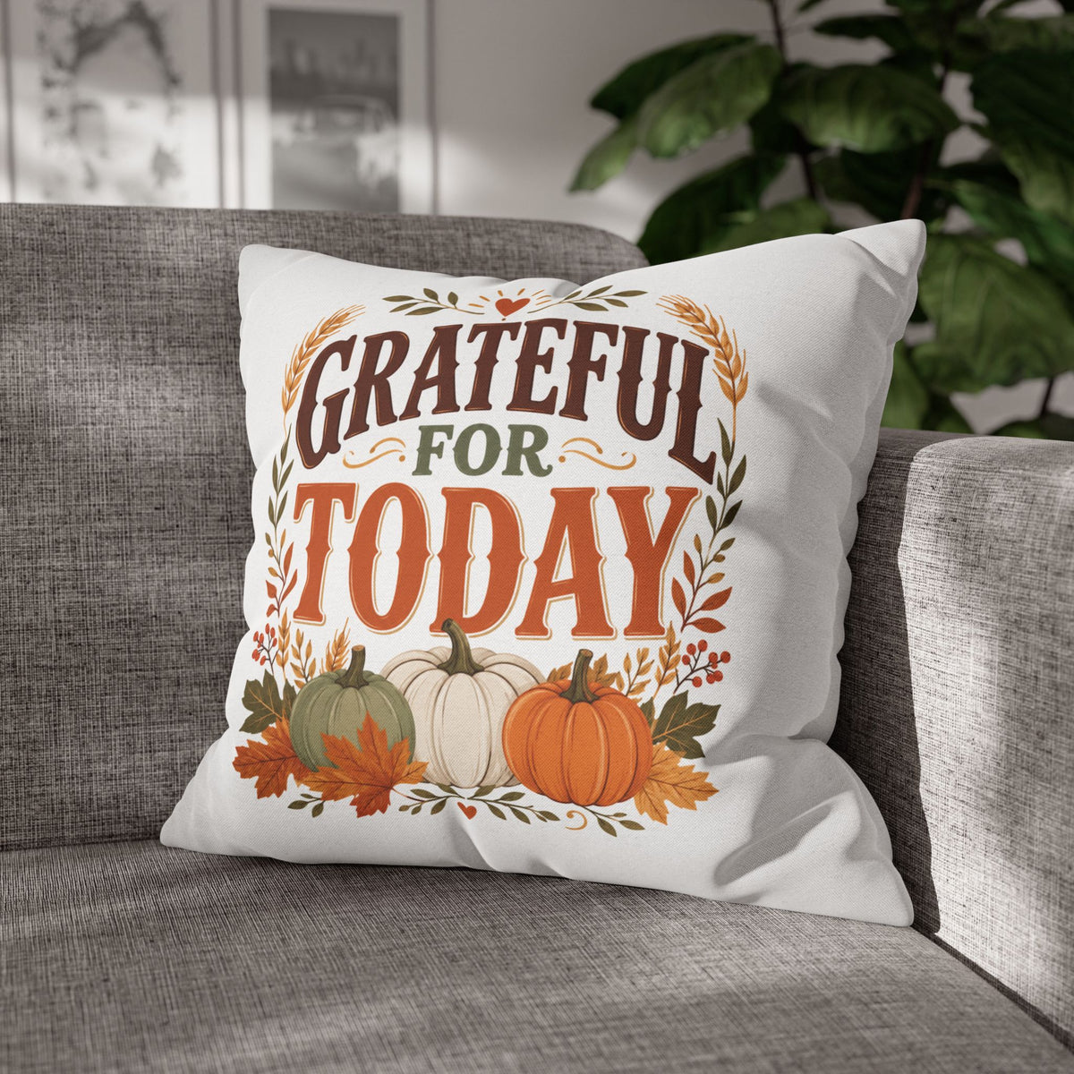 Thanksgiviing Grateful for Today Fall Pillowcase — Autumn Pumpkin Decorative Throw Pillow