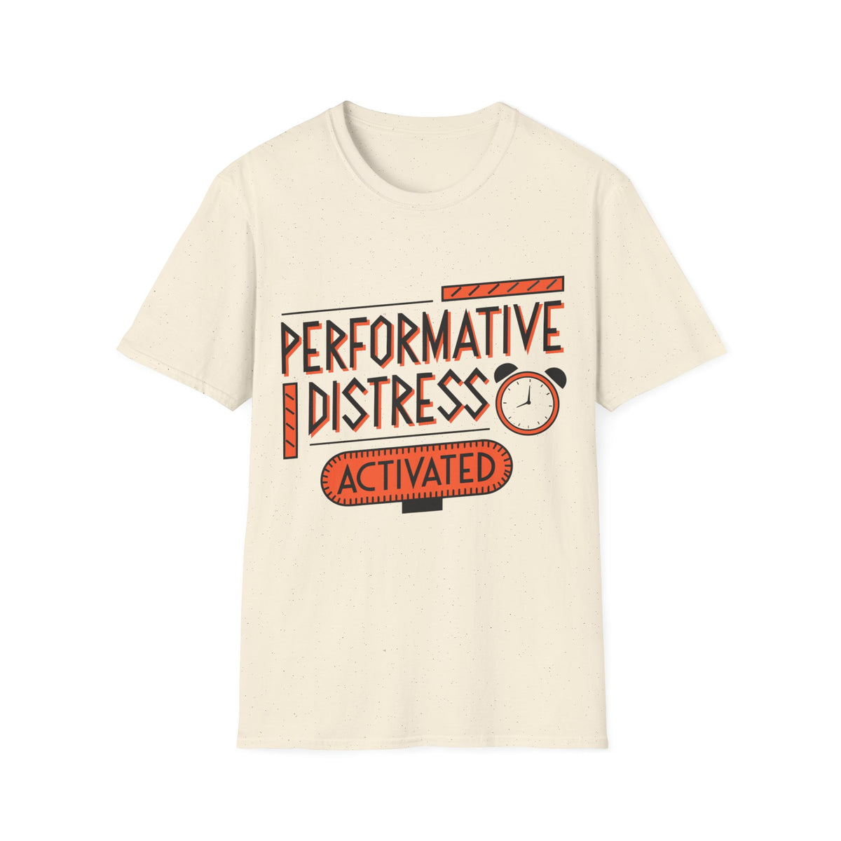 Performative Distress Activated T-Shirt - Trending Now - August 2026