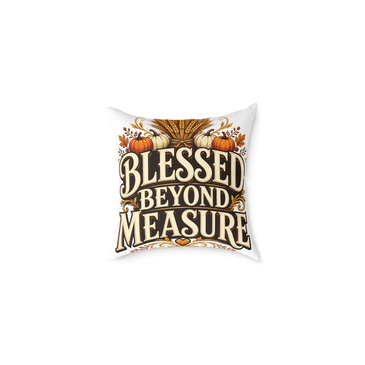 Thanksgiving Blessed Beyond Measure Square Poly Canvas Pillow