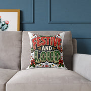 Christmas Festive and Loud Square Pillow — Christmas Holiday Decorative Throw Pillow