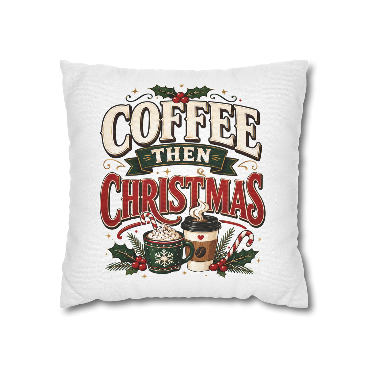 Christmas Coffee Then Christmas Pillowcase
