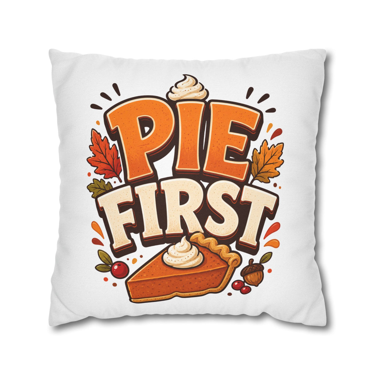Thanksgiving Pie First Decorative Pillowcase — Thanksgiving Autumn Pie Throw Pillow Cover