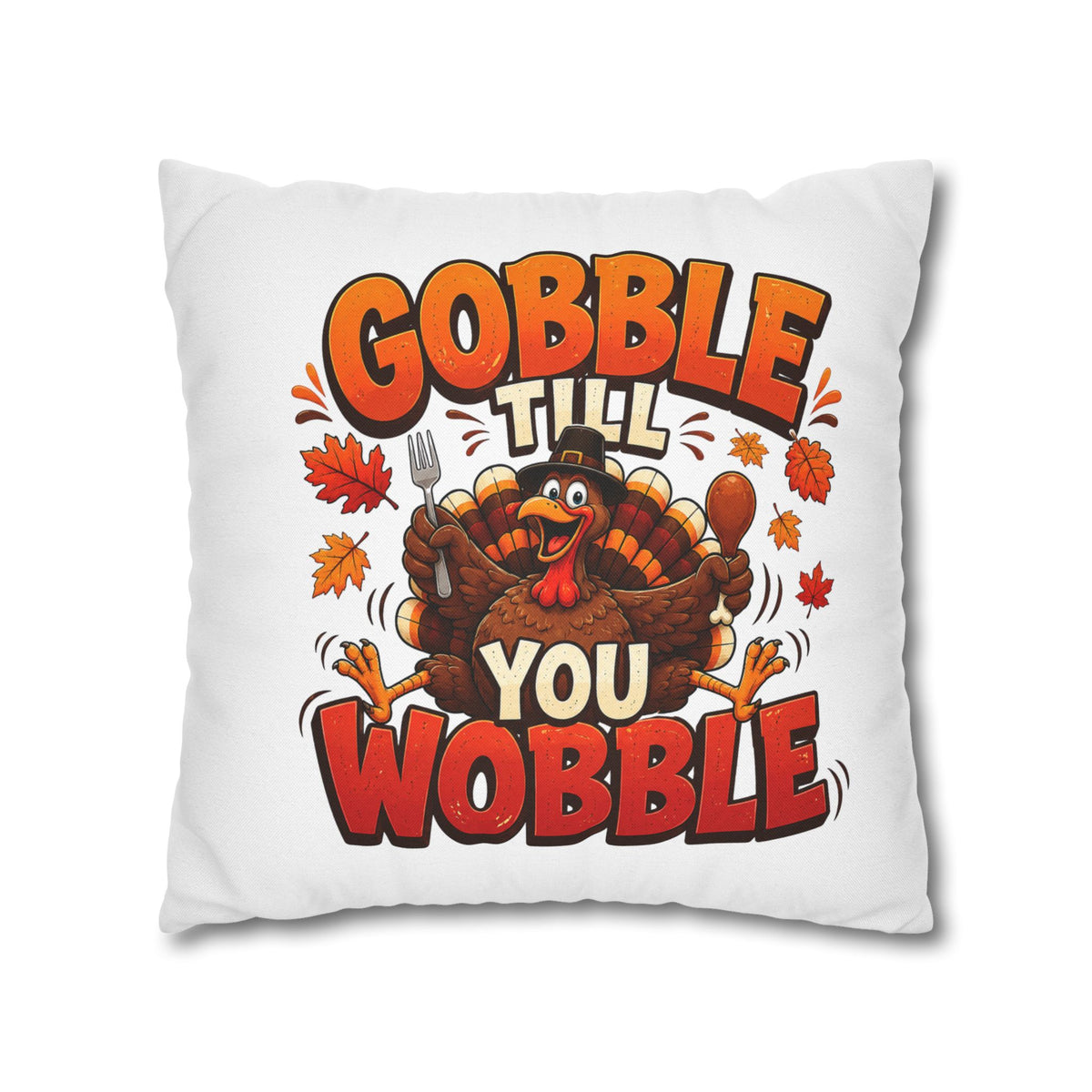 Thanksgiving Throw Pillowcase — "Gobble Till You Wobble" Turkey Pillowcase