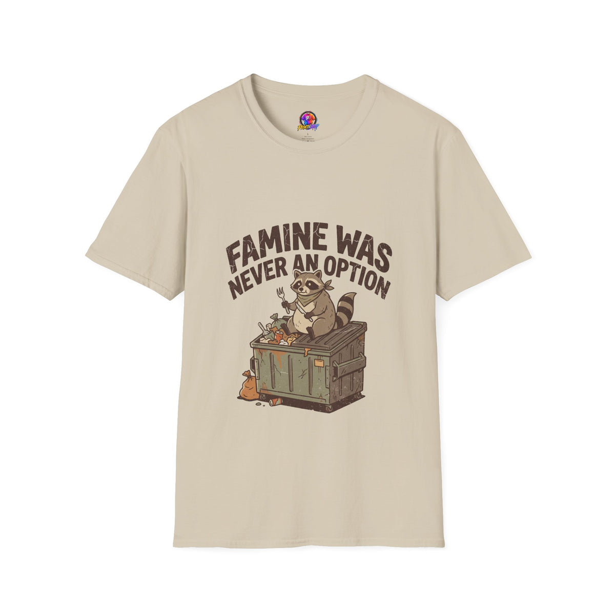 Funny And Witty Famine Was Never An Option T-Shirt — Raccoon Dumpster Diver Graphic Tee