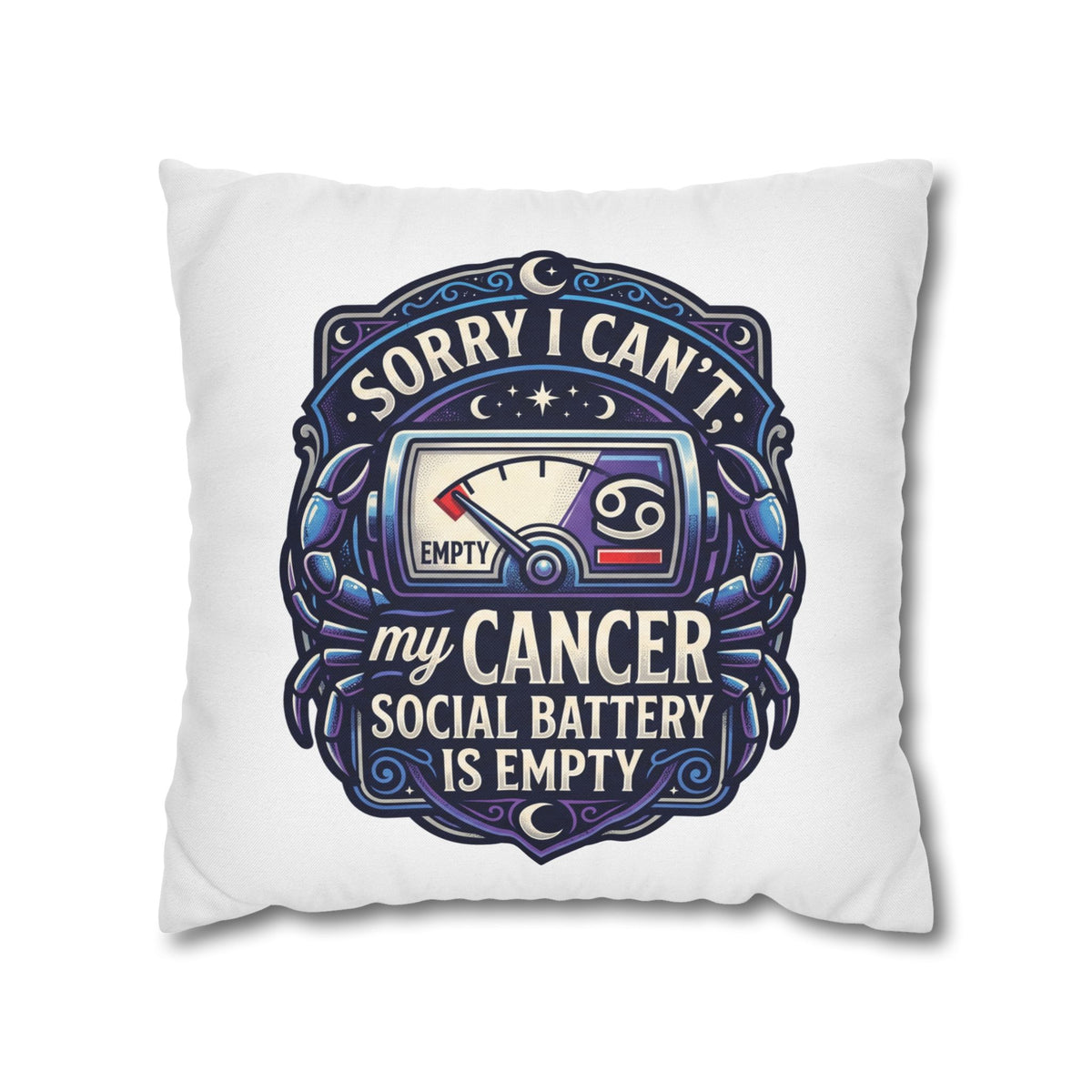Cancer Zodiac Pillowcase — “Sorry I Can’t My Cancer Social Battery Is Empty” Decorative Throw Pillow