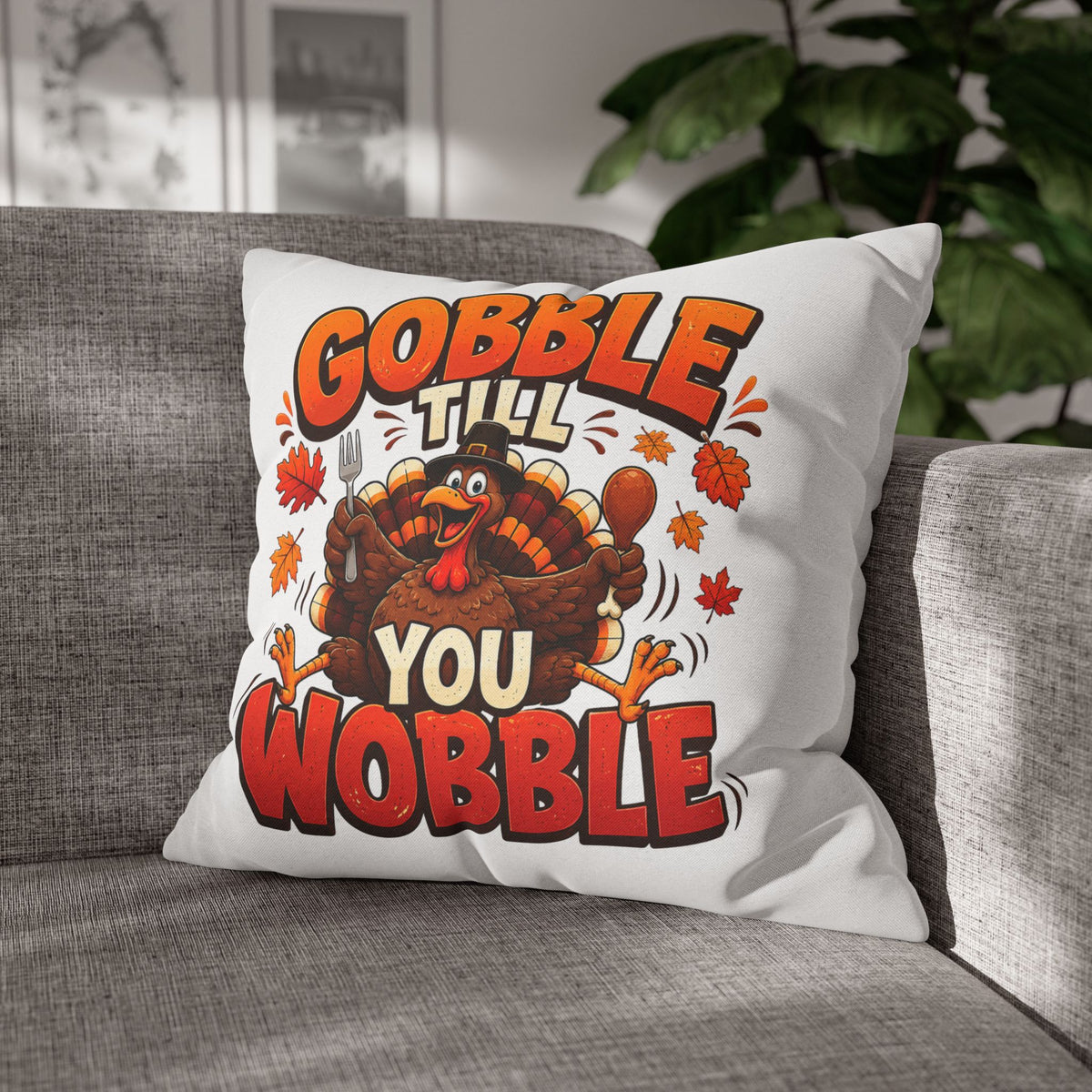 Thanksgiving Throw Pillowcase — "Gobble Till You Wobble" Turkey Pillowcase