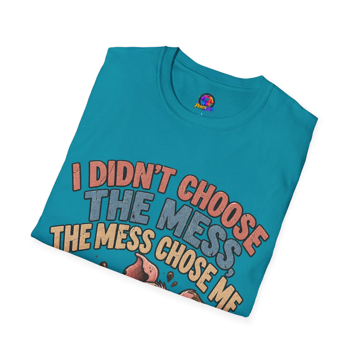 Funny Pig Graphic T-Shirt — "I Didn’t Choose the Mess, The Mess Chose Me"