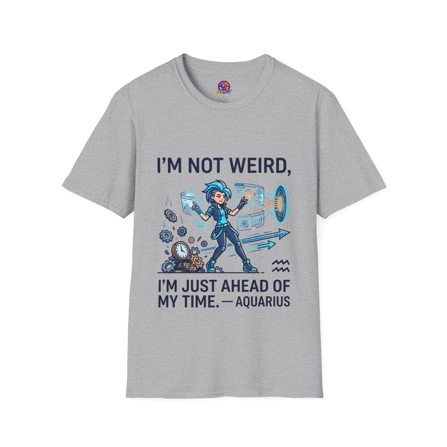 I'm Not Weird I'm Just Ahead Of My Time Aquarius T-Shirt