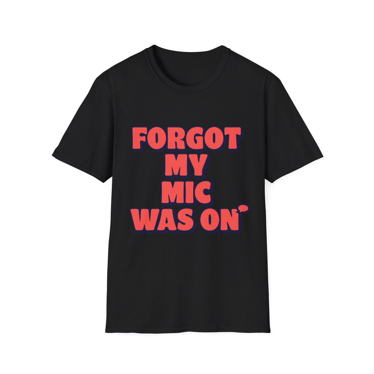 Forgot My Mic Was On T‑Shirt — Funny Video Call Graphic Tee - Trending Now - August 2026