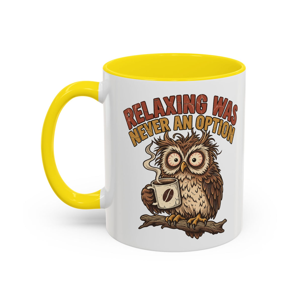 Funny And Witty "Relaxing Was Never An Option" Accent Coffee Mug (11, 15oz)