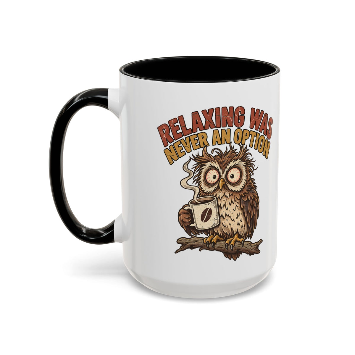 Funny And Witty "Relaxing Was Never An Option" Accent Coffee Mug (11, 15oz)