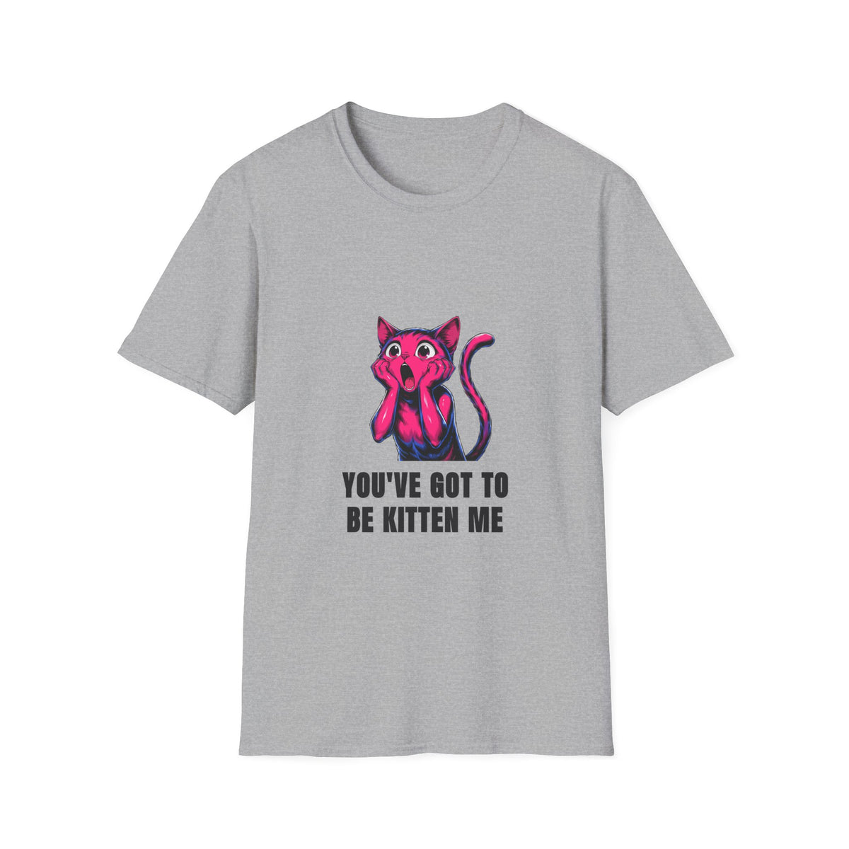 Kitten Me T-Shirt — Funny 'You've Got to Be Kitten Me' Cat Tee - Trending Now - August 2026