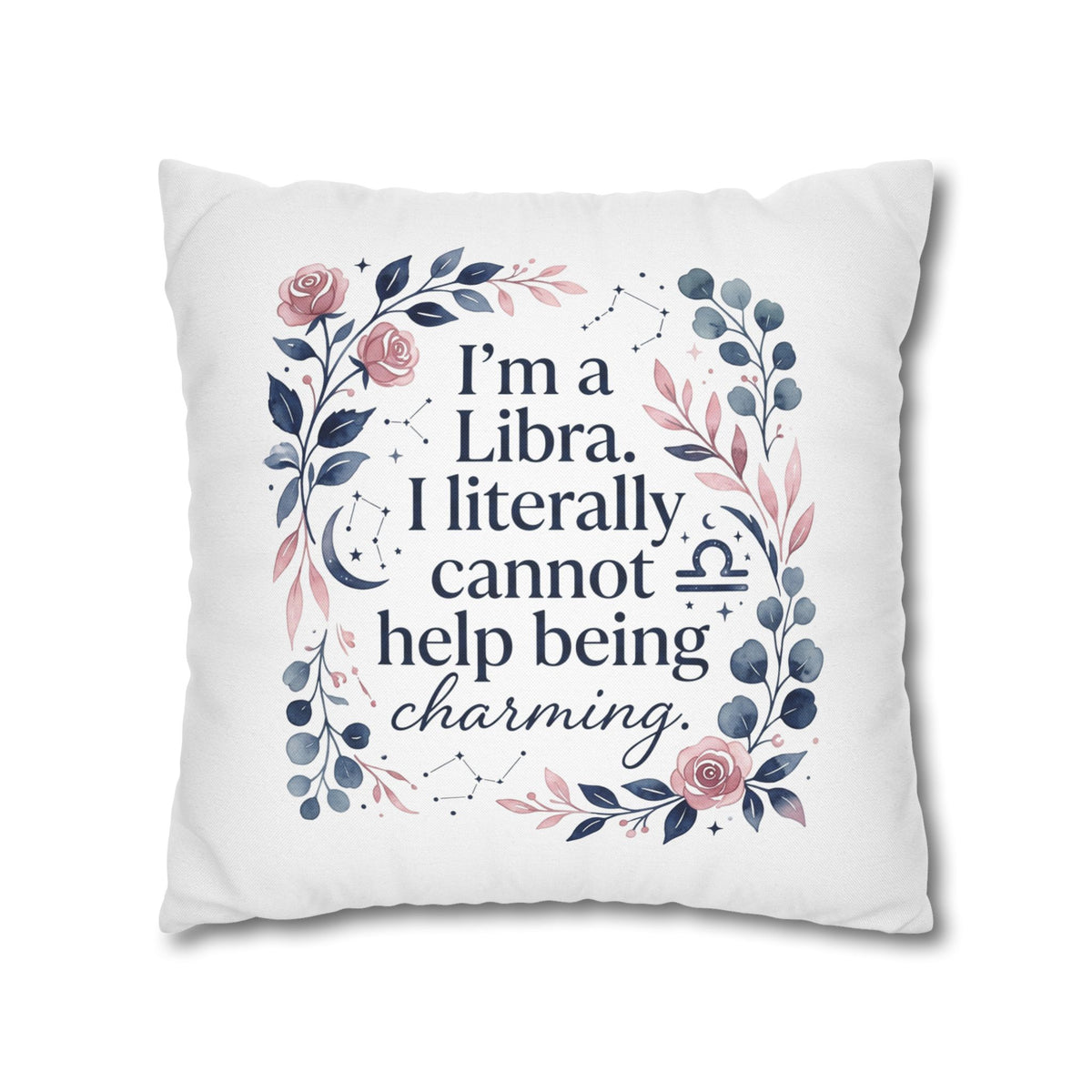 Libra Zodiac I Am A Libra Literally Cannot Help Being Charming Spun Polyester Square Pillowcase