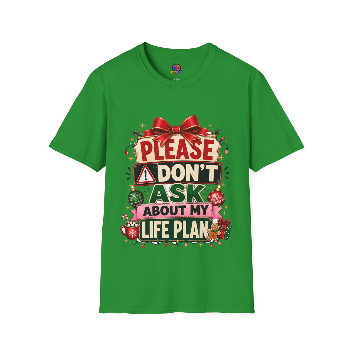 T-Shirt — "Please Don't Ask About My Life Plan" Funny Christmas Graphic Tee
