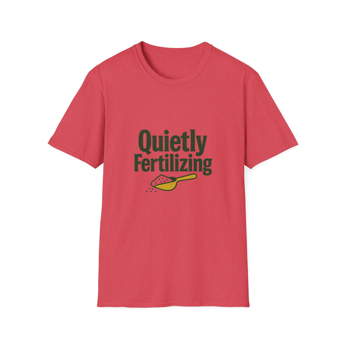 T-Shirt — "Quietly Fertilizing" Gardener Tee - Trending Now - August 2026