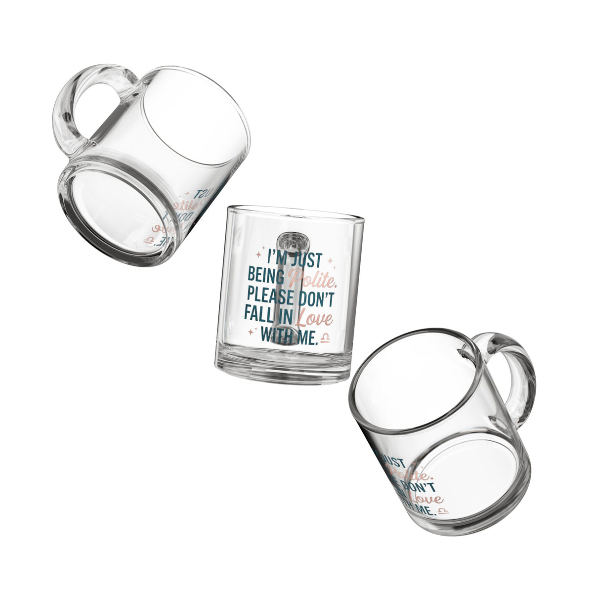 Libra Zodiac Glass Mug — “I’m Just Being Polite, Please Don’t Fall In Love With Me” Clear Coffee Cup