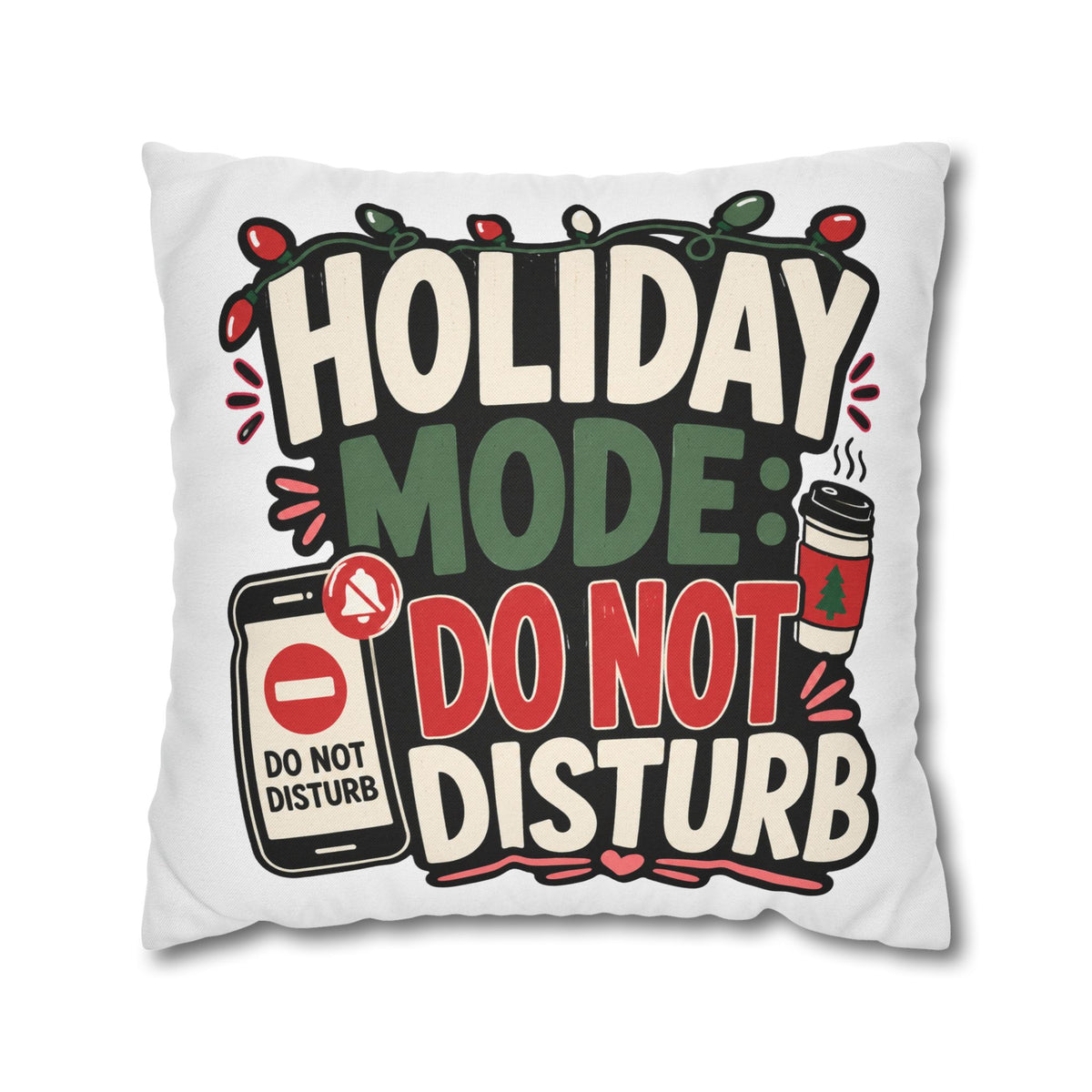 Holiday Mode Do Not Disturb Pillowcase  Modern Day Christmas — Festive Christmas Decor Cushion Cover