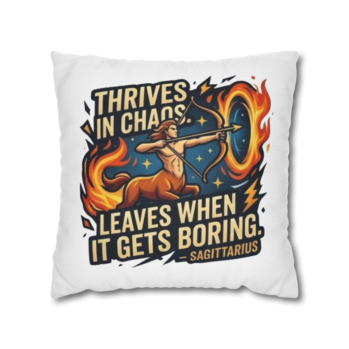 Sagittarius Archer Pillowcase — "Thrives in Chaos, Leaves When It Gets Boring" Astrology Throw Pillow
