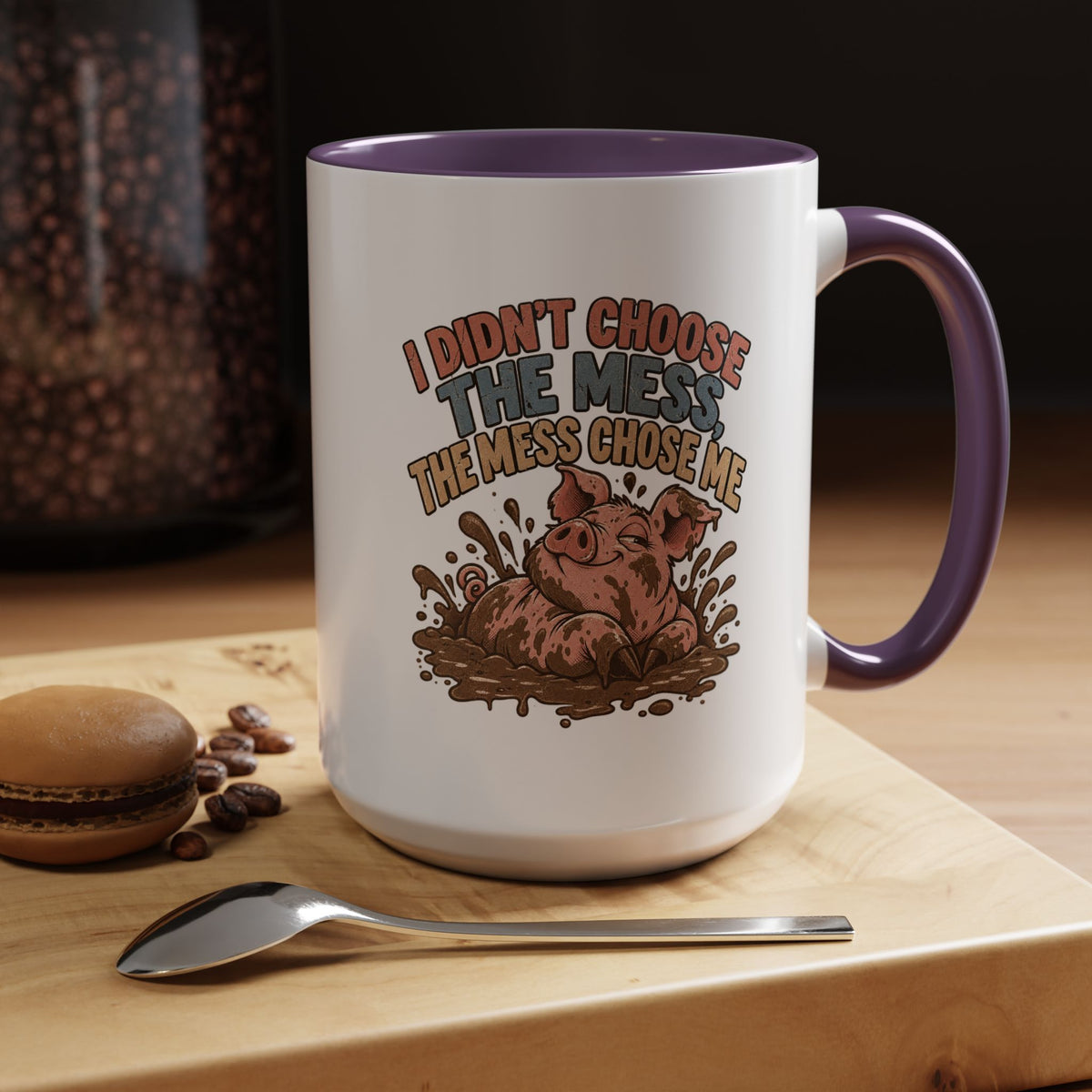Funny And Witty "I Don't Choose The Mess" Accent Coffee Mug (11, 15oz)