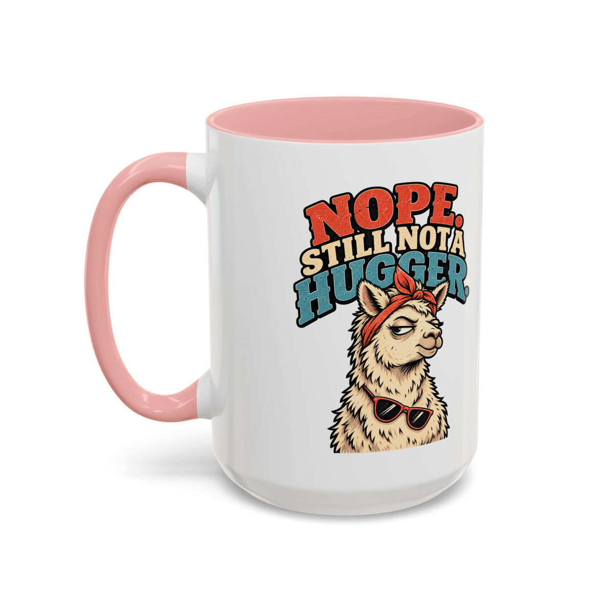 Funny And Witty "Nope Still Not Hugger" Accent Coffee Mug (11, 15oz)